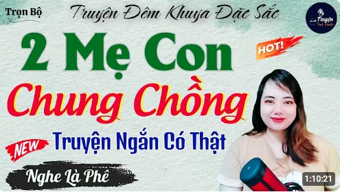 Truyện Ngắn Hay Đáng Nghe Nhất  Trái Ngang Hai Mẹ Con Chung Chồng